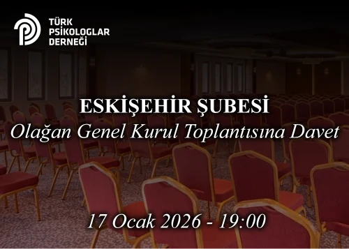 ESKİŞEHİR Şubesi Olağan Genel Kurul Toplantısına Davet